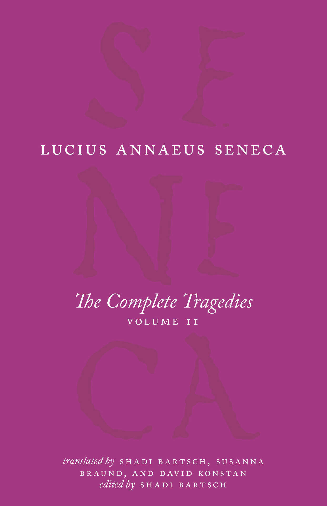 The Complete Tragedies: Oedipus, Hercules Mad, Hercules on Oeta, Thyestes, Agamemnon (The Complete Works of Lucius Annaeus Seneca)