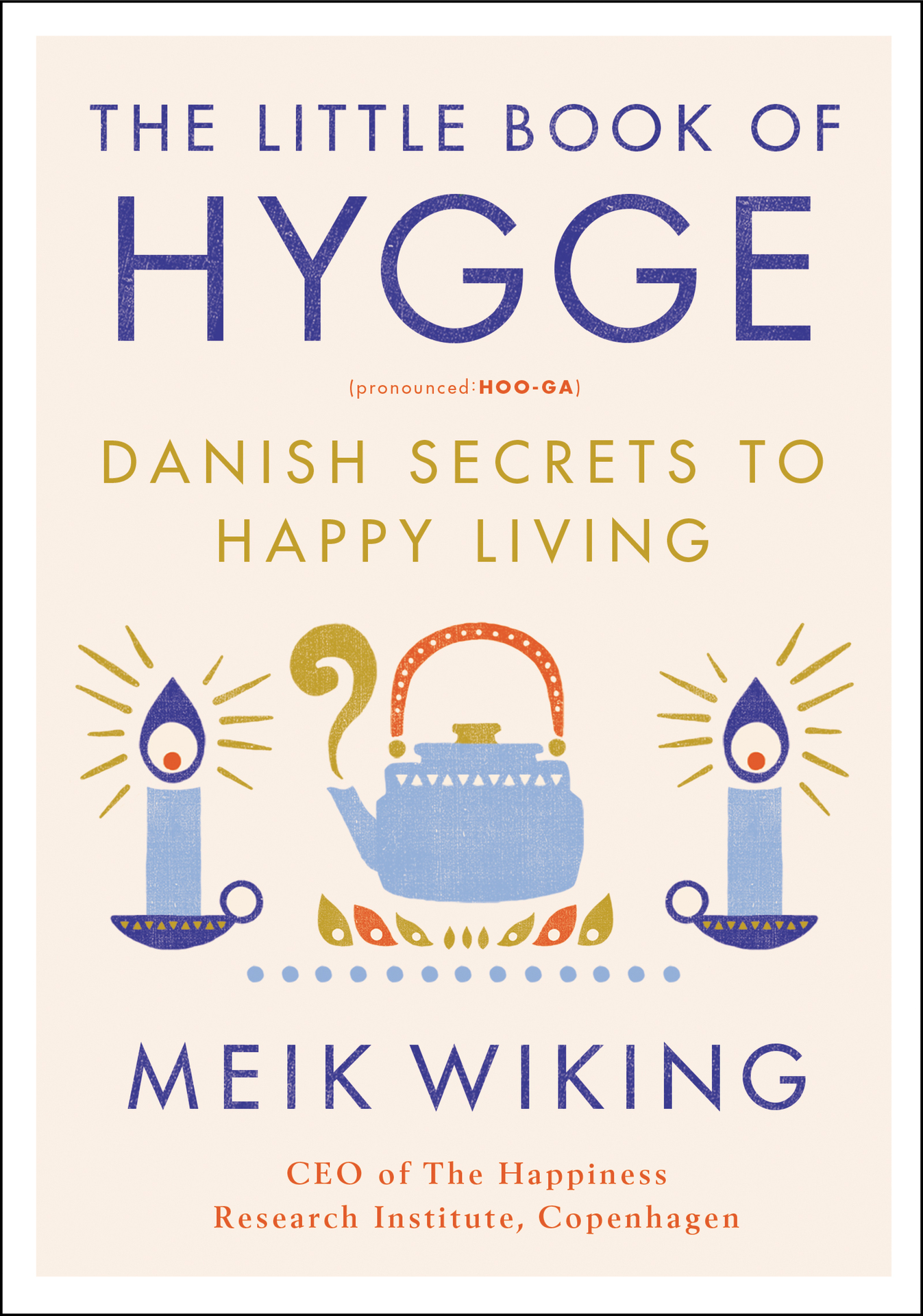 The Little Book of Hygge (The Happiness Institute Series)