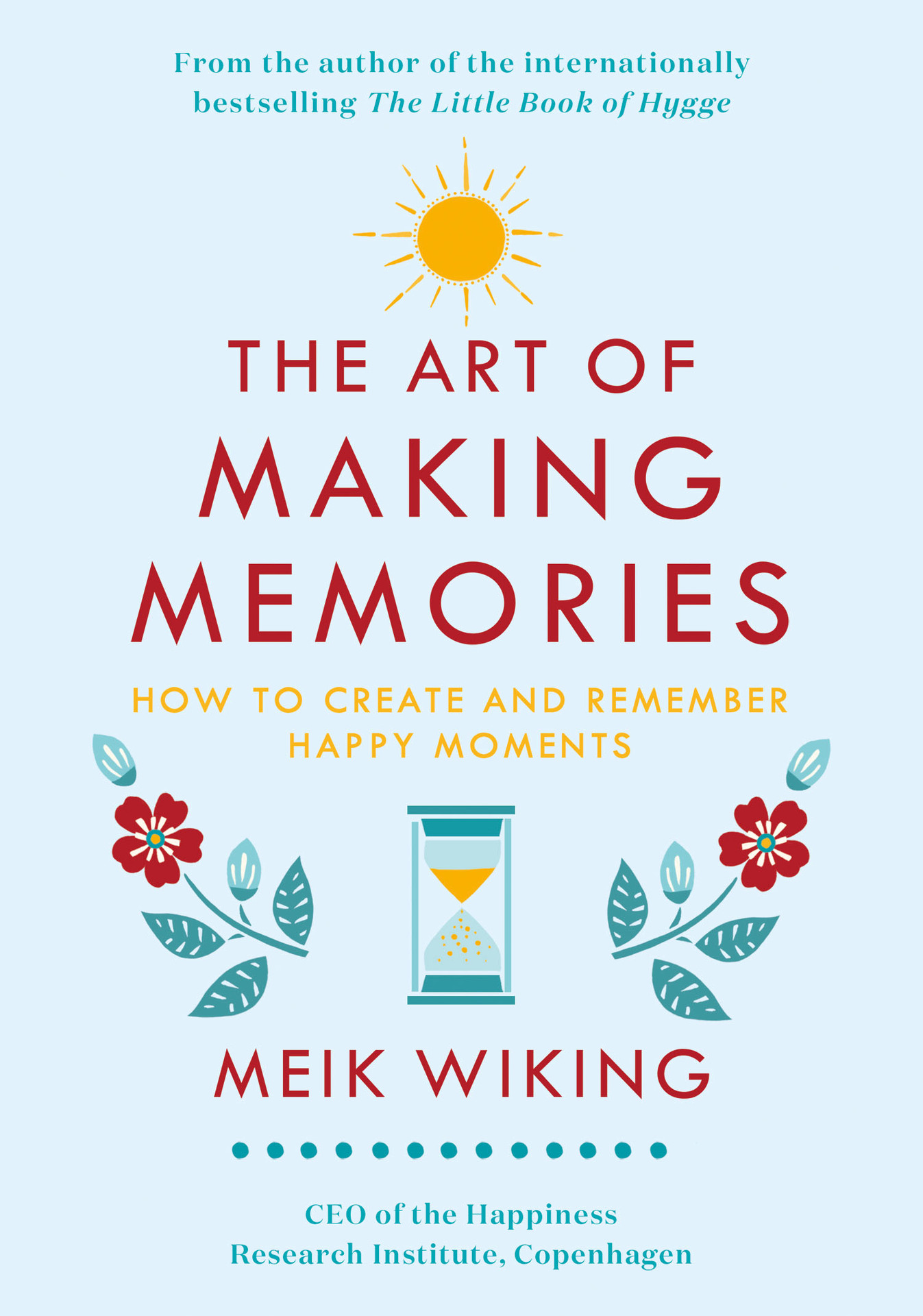 The Art of Making Memories (The Happiness Institute Series)