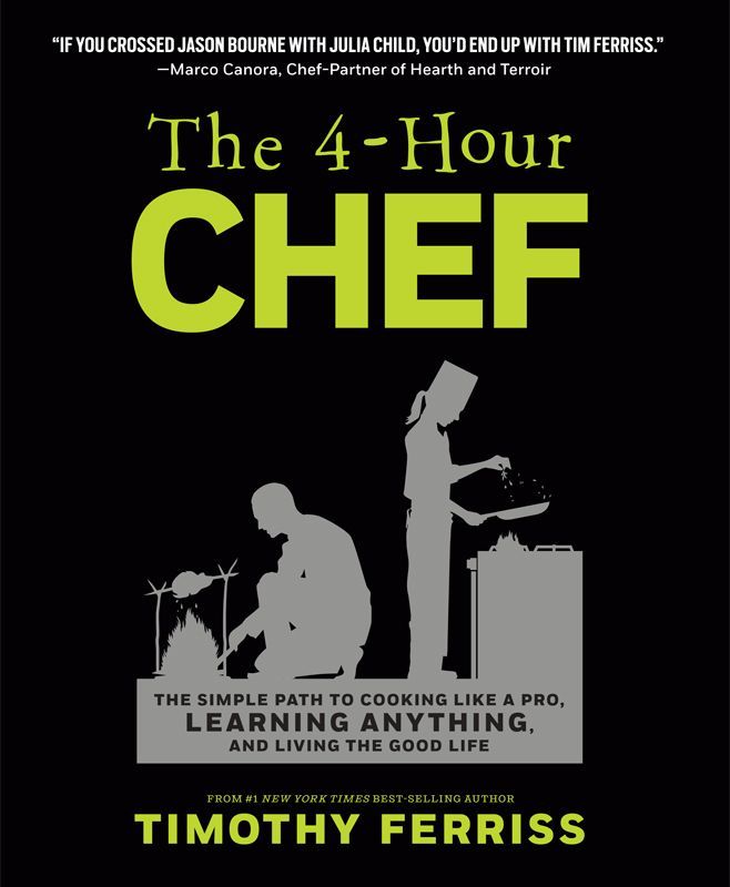 The 4-Hour Chef: The Simple Path to Cooking Like a Pro, Learning Anything, and Living the Good Life