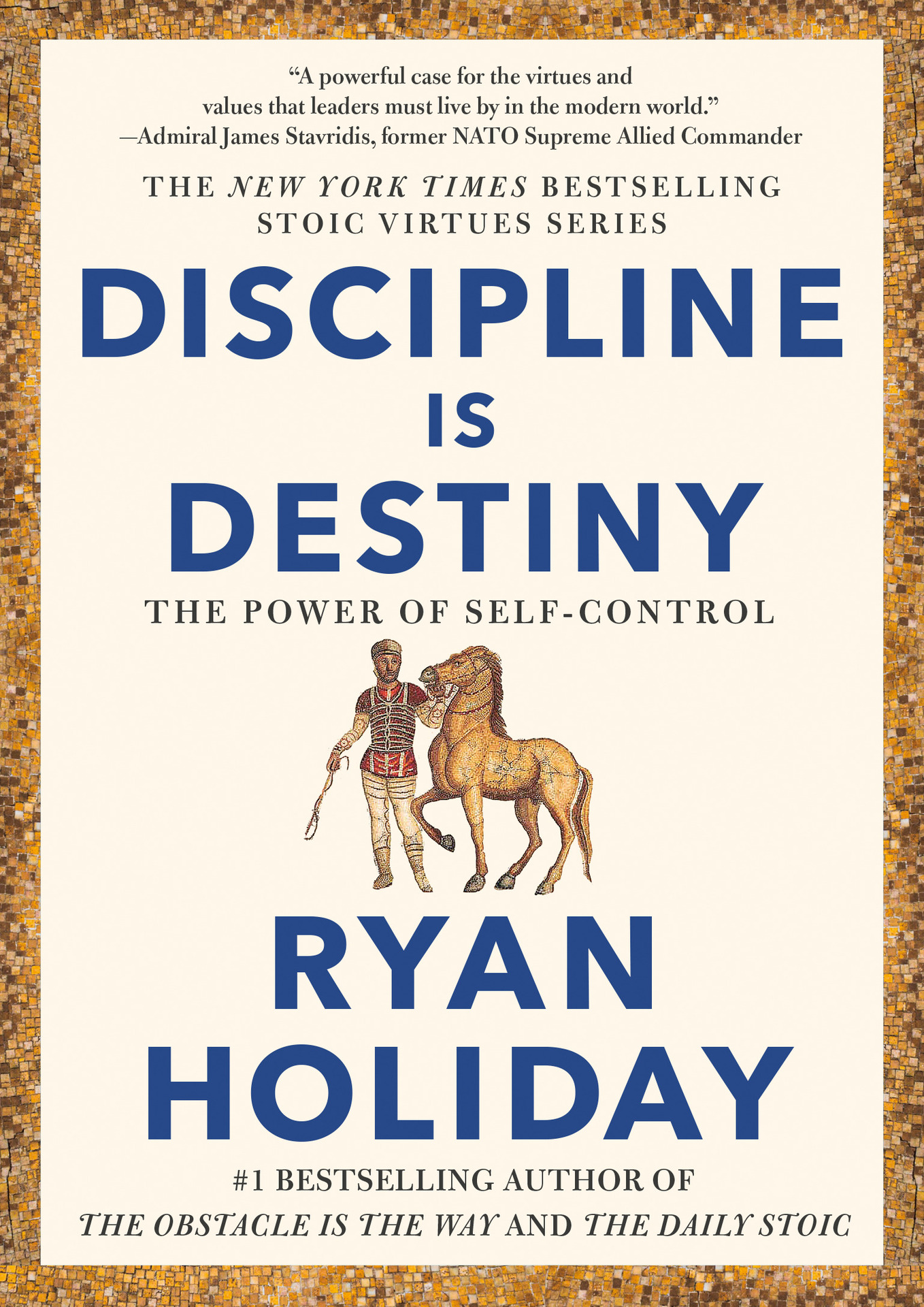 Discipline Is Destiny (The Stoic Virtues Series)