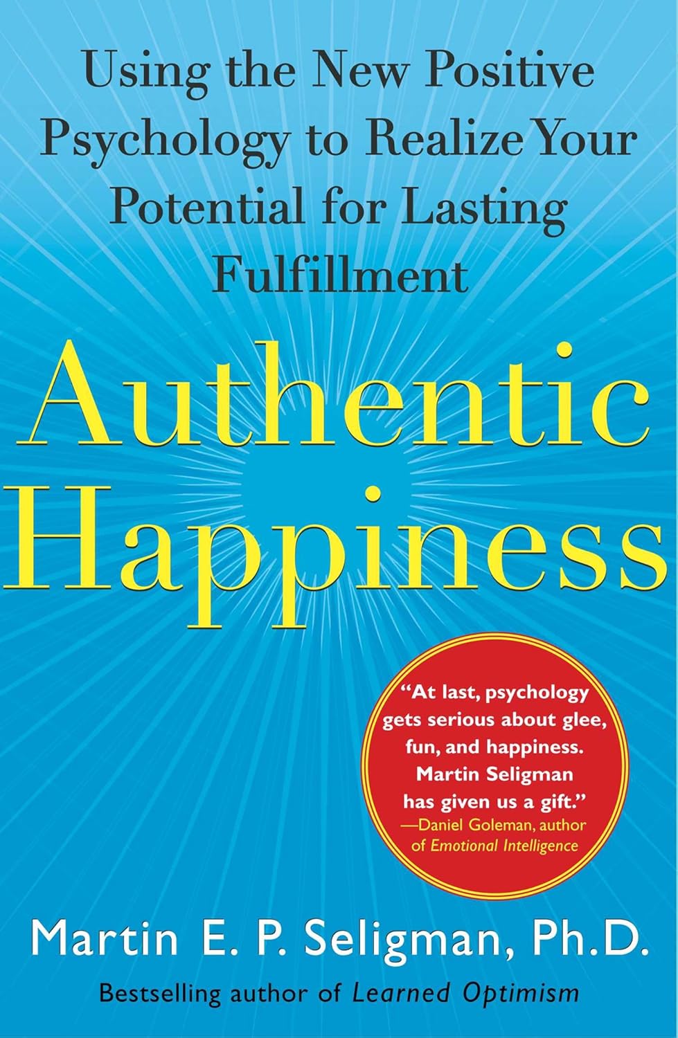 Authentic Happiness: Using the New Positive Psychology to Realize Your Potential for Lasting Fulfillment